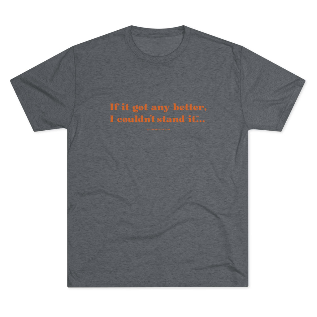 Crew Tee — "If it got any better, I couldn't stand it..." Minimalist Comfort T‑Shirt