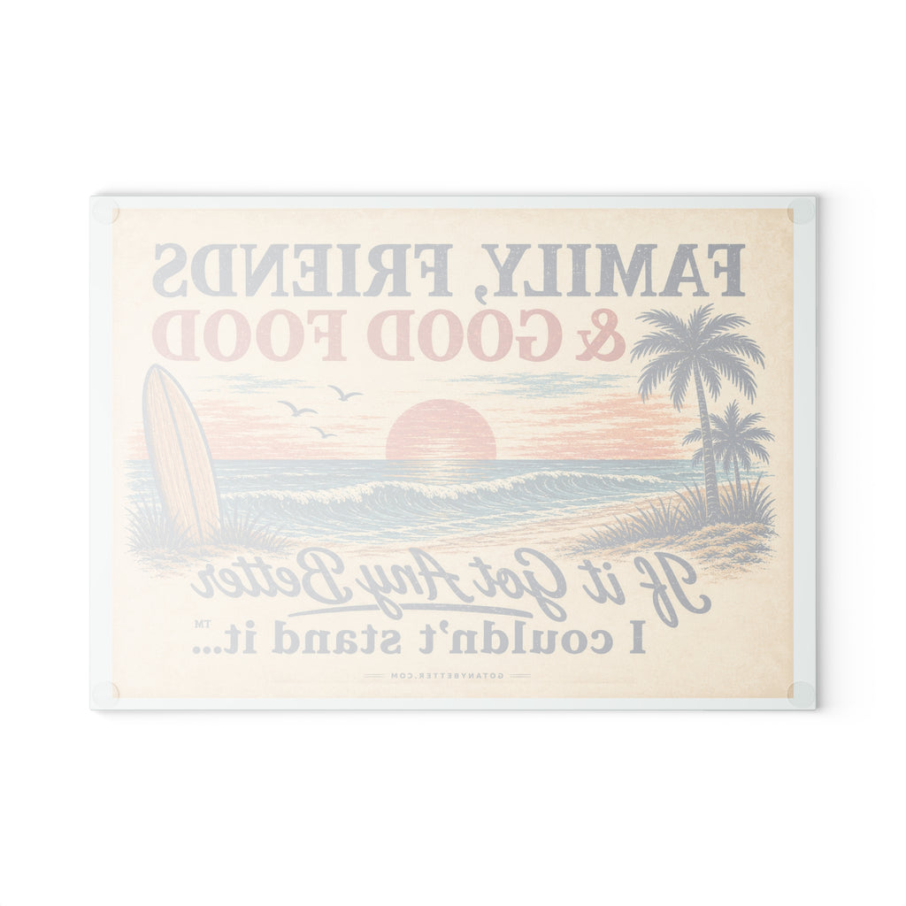 Glass Cutting Board — "Family, Friends & Good Food" Beach Sunset Decorative Chopping Board