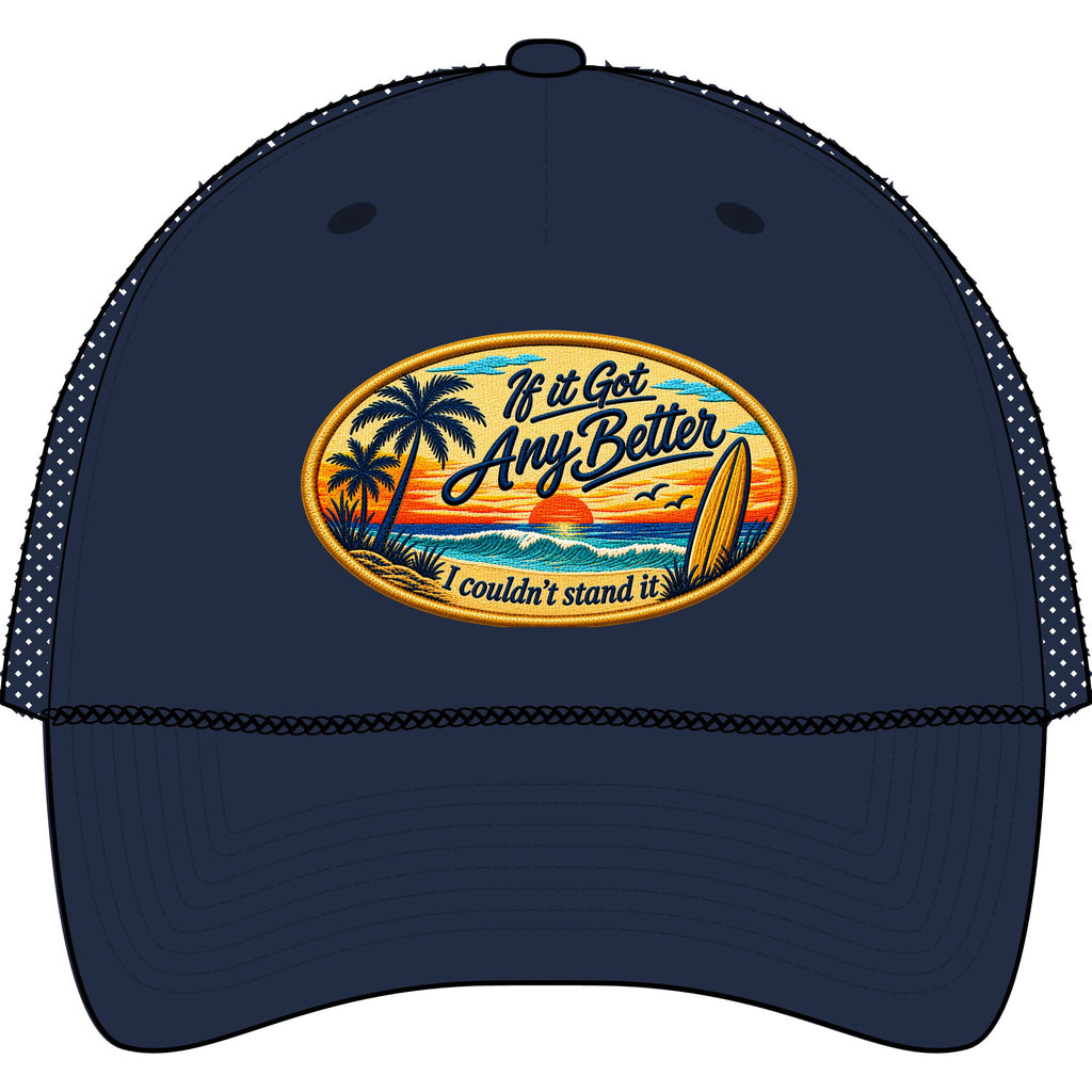 Retro Surf Trucker Hat — "If it Got Any Better I couldn’t stand it" Beach Cap