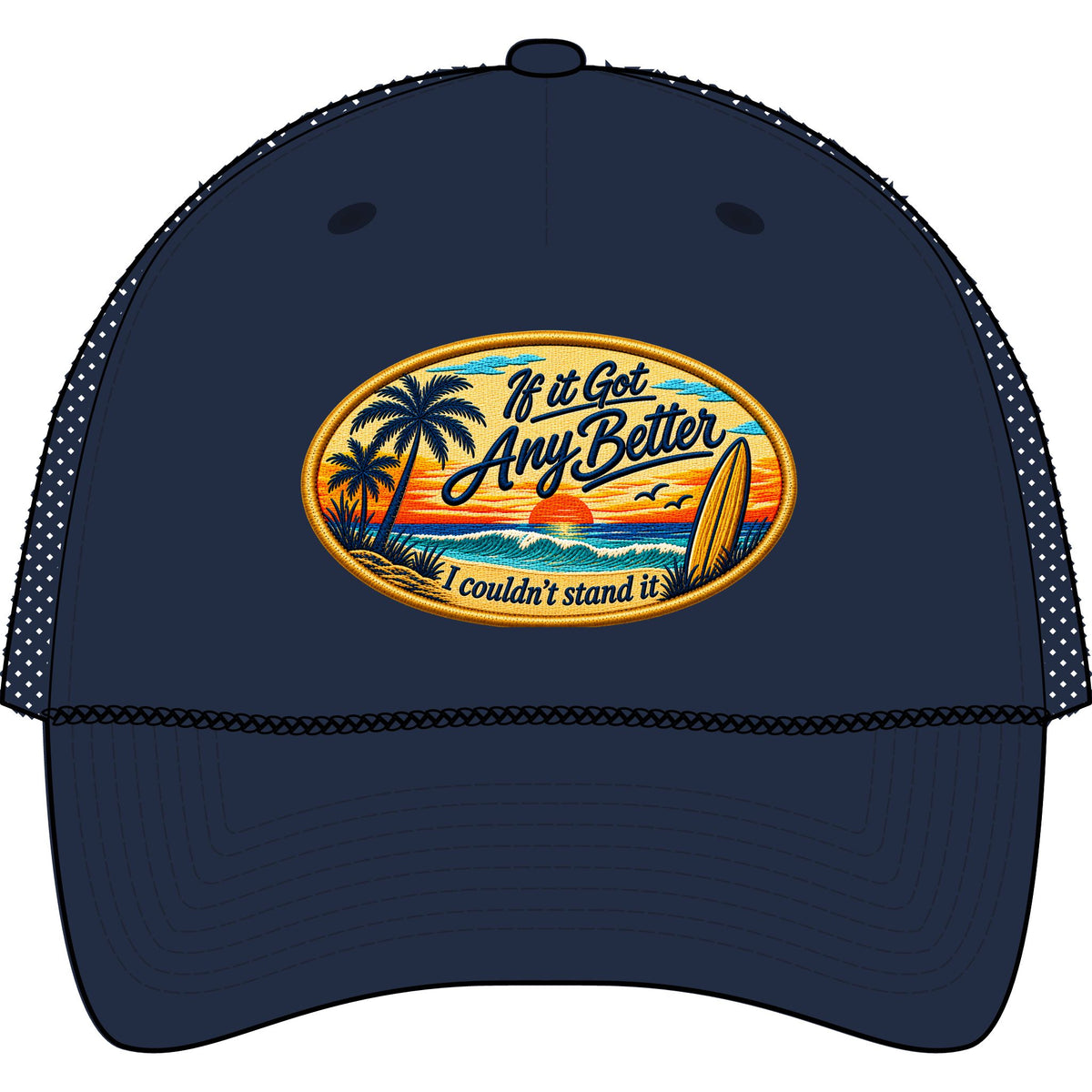 Retro Surf Trucker Hat — "If it Got Any Better I couldn’t stand it" Beach Cap