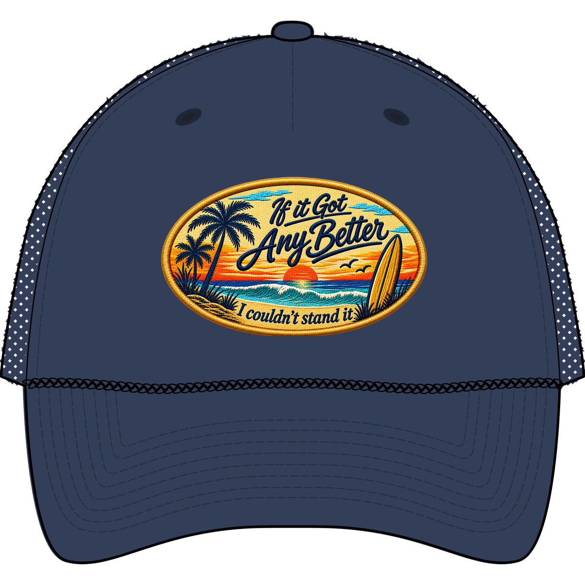 Retro Surf Trucker Hat — "If it Got Any Better I couldn’t stand it" Beach Cap