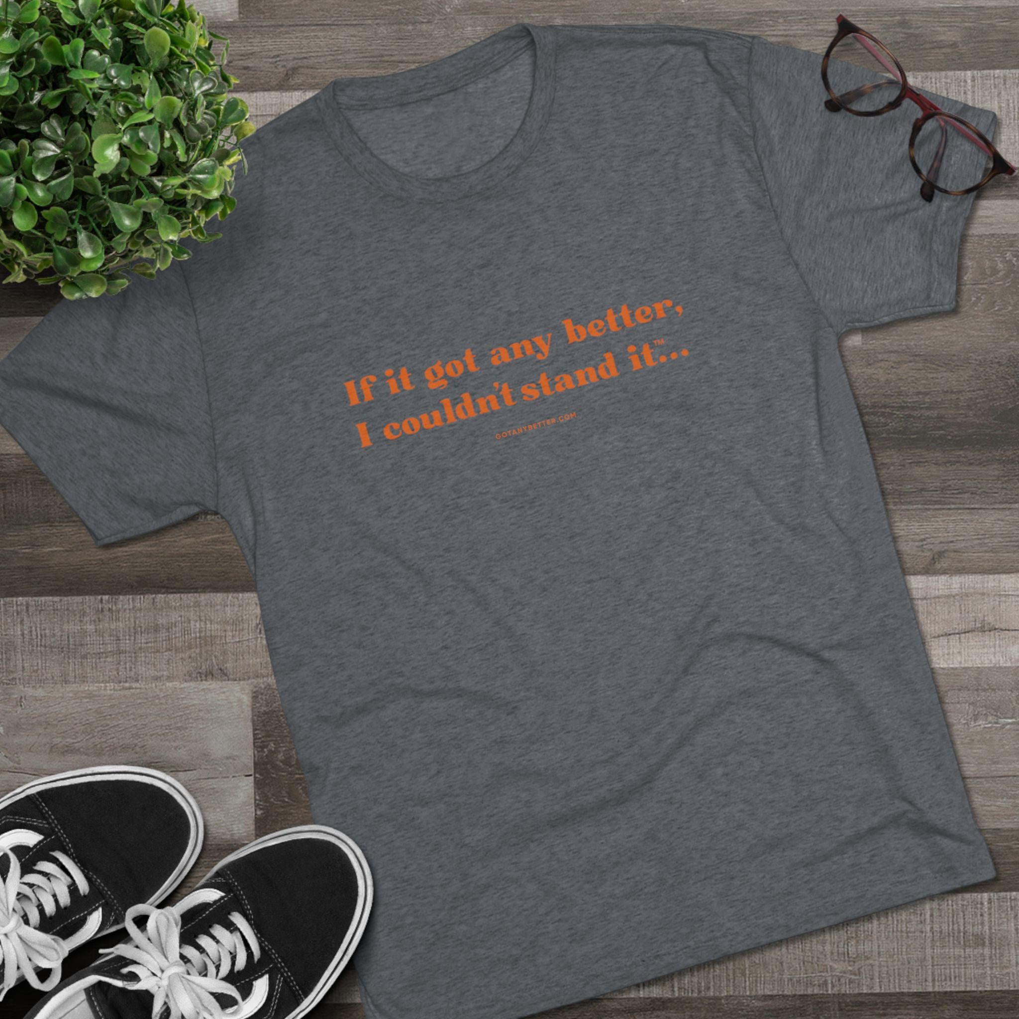Crew Tee — "If it got any better, I couldn't stand it..." Minimalist Comfort T‑Shirt