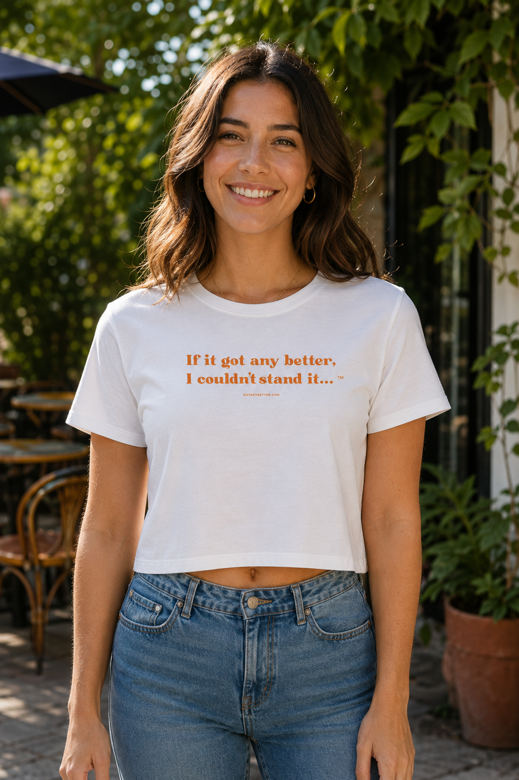 Crop Top — "If it got any better, I couldn't stand it..." Minimalist Festival Tee