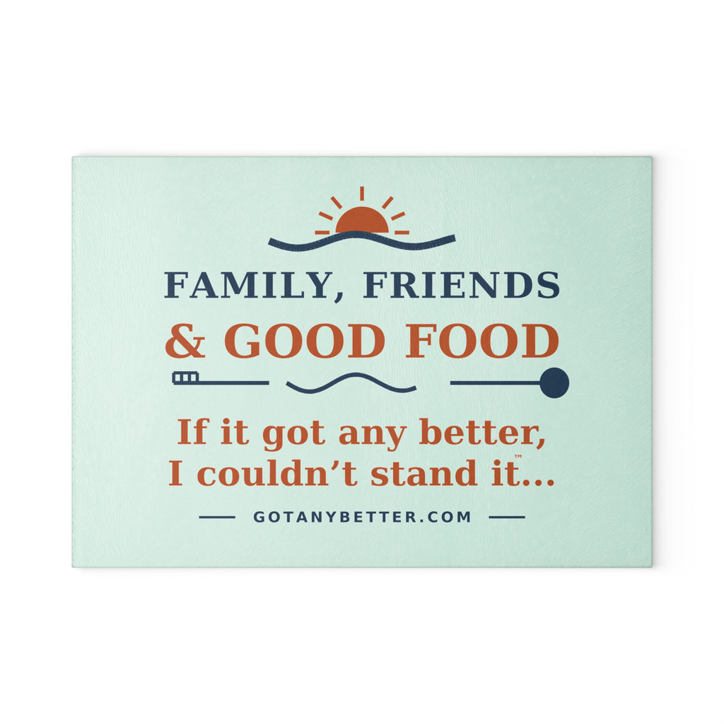 Glass Cutting Board – “Family, Friends & Good Food” Decorative Kitchen Cutting Board