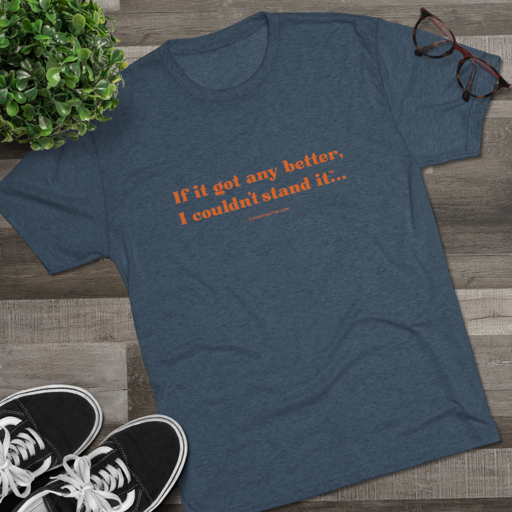 Crew Tee — "If it got any better, I couldn't stand it..." Minimalist Comfort T‑Shirt
