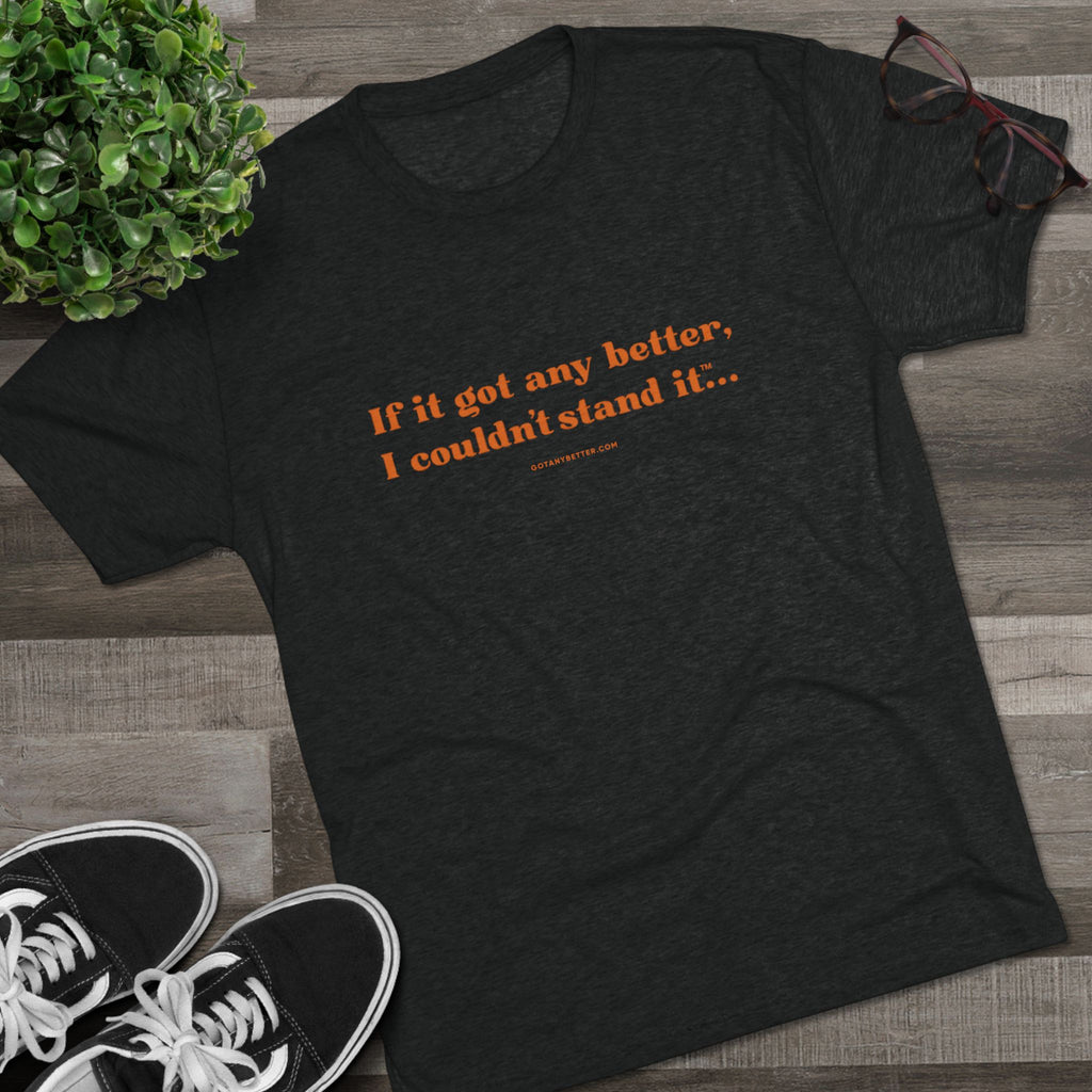 Crew Tee — "If it got any better, I couldn't stand it..." Minimalist Comfort T‑Shirt