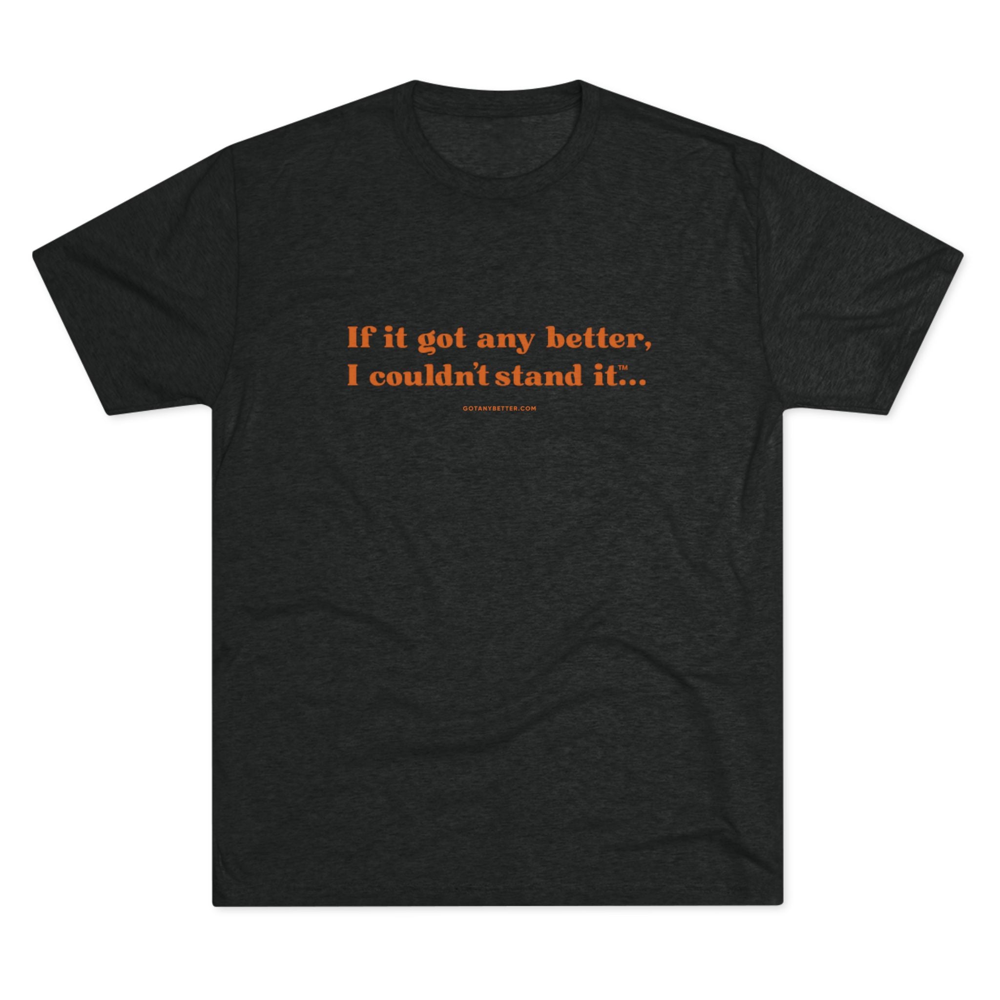 Crew Tee — "If it got any better, I couldn't stand it..." Minimalist Comfort T‑Shirt
